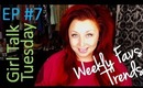 {Episode #7} Weekly Favorites + Must-Haves + Gossip + Trends Spotted | #MFSGirlTalk Tuesday