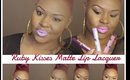 First impressions  + Review | Ruby  Kisses Matte Lip Lacquer