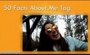 ~ 50 Facts About Me Tag ~ Do we have anything in common? ~ Comment Below! ~