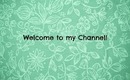 Welcome to my Channel