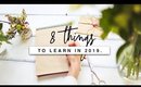8 Things To Learn In 2019