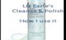 Liz Earle Cleanse  & Polish-What are my thoughts?