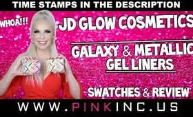 JD Glow Cosmetics Galaxy & Metallic Gel Liners #WHOA!!! | Swatches & Review | Tanya Feifel-Rhodes