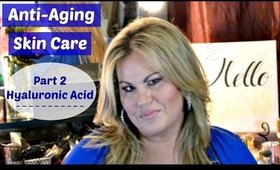 Anti-Aging Skin Care Pt.2 - Skin Care Over 40