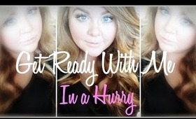 Get Ready With Me in a Hurry!