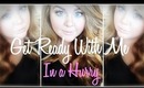 Get Ready With Me in a Hurry!