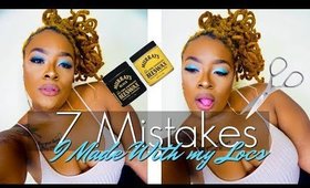 7 MISTAKES I MADE WITH MY LOCS | My Loc Journey