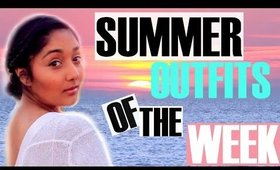 OUTFITS OF THE WEEK: MY GO-TO SUMMER OUTFITS!  | 2015 | Monisha Alavi