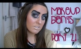 MAKEUP DON'TS PART 2!!