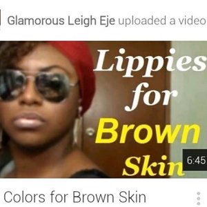 Video uploaded on YouTube fir inexpensive lipsticks for brown skin @glamorousleigheje check it out & subscribe