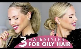 3 Hairstyles for Oily Hair