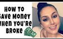 How To Save Money When You're Broke