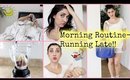 Morning Routine: Running Late!!
