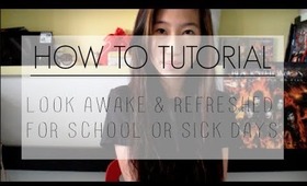 How To: Look Awake & Refreshed (School/Sick) • MichelleA ☠