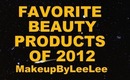 Favorite Beauty Products of 2012 - MakeupByLeeLee