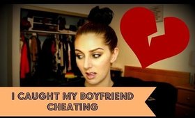 I Caught My Boyfriend Cheating