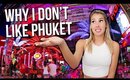 PHUKET THAILAND - Why I don't like it here