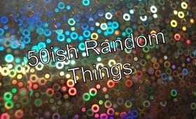 50(ish) Random Things!