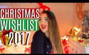 CHRISTMAS WISHLIST 2017!!! | 12 DAYS OF CHRISTMAS