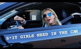 SH*T GIRLS NEED IN THEIR CAR