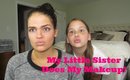 My Baby Sister Does My Makeup!!