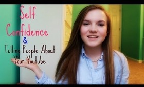 Telling People About Your YouTube & Self Confidence