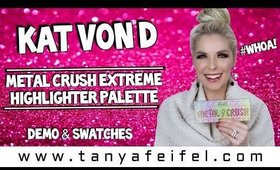 Kat Von D Metal Crush Extreme Highlighter Palette | Demo & Swatches #WHOA! | Tanya Feifel-Rhodes