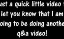 I'm going to be doing another Q&A video!