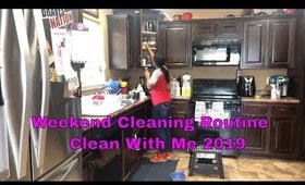 WEEKEND CLEANING ROUTINE| CLEAN WITH ME 2019