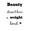 Beauty doesn't have a weight limit. ❤