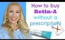 How to buy Retin A (Tretinoin) without a prescription!