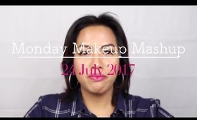 Monday Makeup Mashup | 24 Juy 2017
