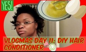 Vlogmas Day 11: DIY Hair Conditioner and Hair Talk