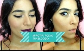 ♥ #ProTip: El Polvo Traslúcido | Viva La Trucco