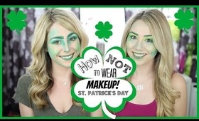 How NOT to Wear Makeup - St. Patrick's Day