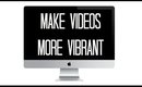 Make your video more vibrant