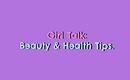 Girl Talk: Beauty & Health Tips