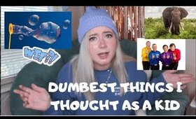 The DUMBEST Things I Believed as a Kid / I'm an Idiot