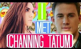 My Experience Meeting CHANNING TATUM | Storytime.