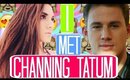 My Experience Meeting CHANNING TATUM | Storytime.