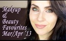 Makeup & Beauty Favourites March/April '13.