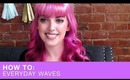 How To: Everyday Waves