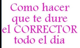 Como hacer para que te dure mas el corrector (sabaditos de truquitos)