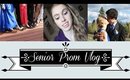 Senior Prom Vlog! ♡