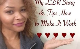 My LDR Story & How to Make It Work!