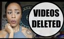 My Videos Were Deleted!!
