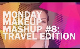 Monday Makeup Mashup #8 | Travel Edition