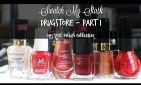 Swatch My Stash - Drugstore Part 1 | My Nail Polish Collection