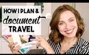 How I Plan & Document Travel