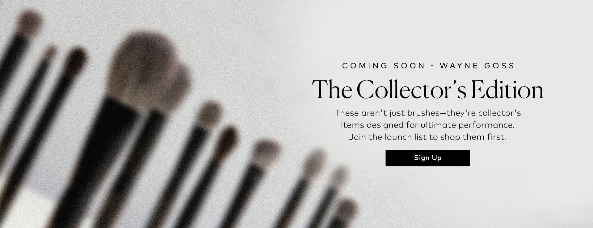 These aren't just brushes—they're collector's items designed for ultimate performance and elegance. Join the launch list to shop them first. 